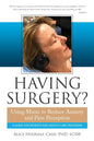 Having Surgery?: Using Music to Reduce Anxiety and Pain Perception - Paperback
