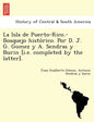 La Isla de Puerto-Rico.-Bosquejo histórico. Por D. J. G. Gomez y A. Sendras y Burin [i.e. completed by the latter]. - Paperback