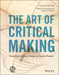 The Art of Critical Making: Rhode Island School of Design on Creative Practice - Hardcover