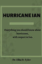 Hurricane Ian: Everything you should know about hurricanes, with respect to Ian. - Paperback