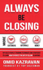 Always Be Closing: Top Sales People's Training Techniques and Strategies to Learn How to Perfect the Art of Selling to Anyone in Order to - Paperback