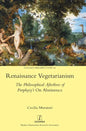 Renaissance Vegetarianism: The Philosophical Afterlives of Porphyry's On Abstinence - Hardcover
