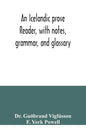 An Icelandic prose reader, with notes, grammar, and glossary - Paperback