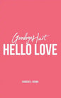 Goodbye Hurt, Hello Love - Paperback
