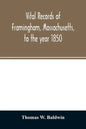 Vital records of Framingham, Massachusetts, to the year 1850 - Paperback