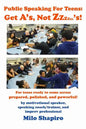 Public Speaking For Teens: Get A's, Not Zzzzzz's!: Being prepared, polished, and powerful...at any age! - Paperback