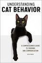 Understanding Cat Behavior: A Compassionate Guide to Training and Communication - Paperback
