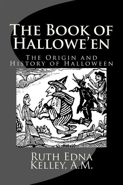 The Book of Hallowe'en: The Origin and History of Halloween - Paperback