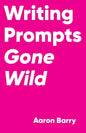 Writing Prompts Gone Wild - Paperback
