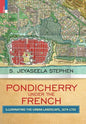 Pondicherry Under the French: Illuminating the Urban Landscape 1674-1793 - Hardcover