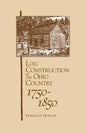 Log Construction: In The Ohio Country, 1750-1850 - Paperback