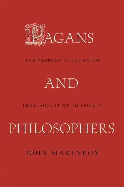 Pagans and Philosophers: The Problem of Paganism from Augustine to Leibniz - Paperback