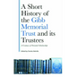 A Short History of the Gibb Memorial Trust and Its Trustees: A Century of Oriental Scholarship - Hardcover