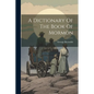 A Dictionary Of The Book Of Mormon - Paperback