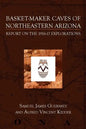 Basket-Maker Caves of Northeastern Arizona: Report on the Explorations, 1916-17 - Paperback