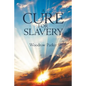 A Cure for Slavery - Paperback