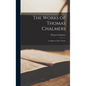 The Works of Thomas Chalmers; Complete in One Volume - Hardcover