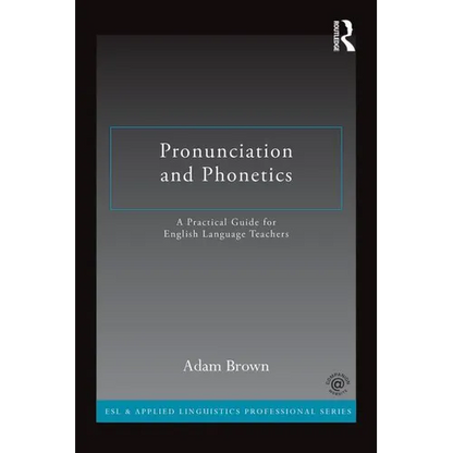 Pronunciation and Phonetics: A Practical Guide for English Language Teachers - Paperback