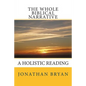 The Whole Biblical Narrative: A Holistic Reading - Paperback
