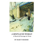A Misplaced Woman: A Novel of Courage in Verse - Paperback