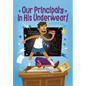 Our Principal's in His Underwear! - Library Binding