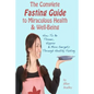 The Complete Fasting Guide To Miraculous Health And Well-Being: How to Be Thinner, Happier And More Energetic Through Healthy Fasting - Paperback
