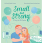 Small But Strong: A Story for NICU Families - Hardcover