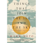 Things That Join the Sea and the Sky: Field Notes on Living - Paperback