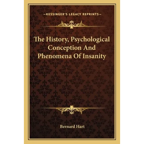 The History, Psychological Conception And Phenomena Of Insanity - Paperback