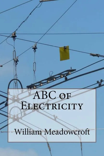 ABC of Electricity: William Henry Meadowcroft - Paperback