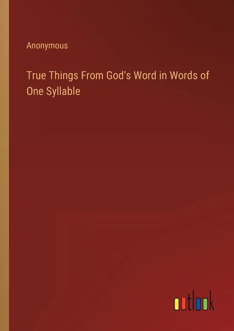 True Things From God's Word in Words of One Syllable - Paperback