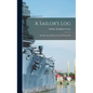 A Sailor's Log: Recollections Of Forty Years Of Naval Life - Hardcover