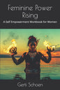Feminine Power Rising: A Self Empowerment Workbook for Women - Paperback