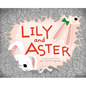 Lily and Aster - Hardcover
