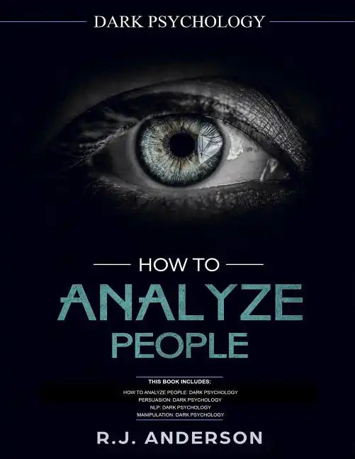 How to Analyze People: Dark Psychology Series 4 Manuscripts - How to Analyze People, Persuasion, NLP, and Manipulation - Paperback