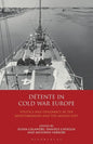 Détente in Cold War Europe: Politics and Diplomacy in the Mediterranean and the Middle East - Paperback