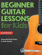 Beginner Guitar Lessons for Kids Book with Online Video and Audio Access - Paperback