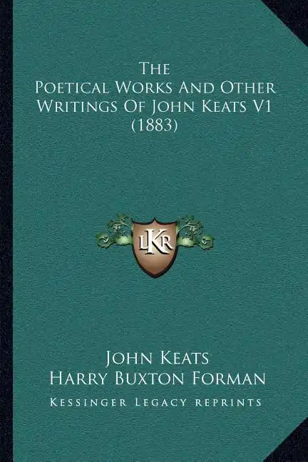 The Poetical Works And Other Writings Of John Keats V1 (1883) - Paperback