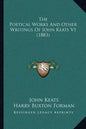 The Poetical Works And Other Writings Of John Keats V1 (1883) - Paperback