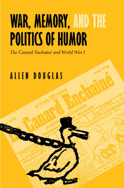 War, Memory, and the Politics of Humor: The Canard Enchaîné and World War I - Hardcover