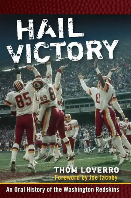 Hail Victory: An Oral History of the Washington Redskins - Hardcover