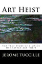 Art Heist: The True Story of a Major Manhattan Art Theft - Paperback
