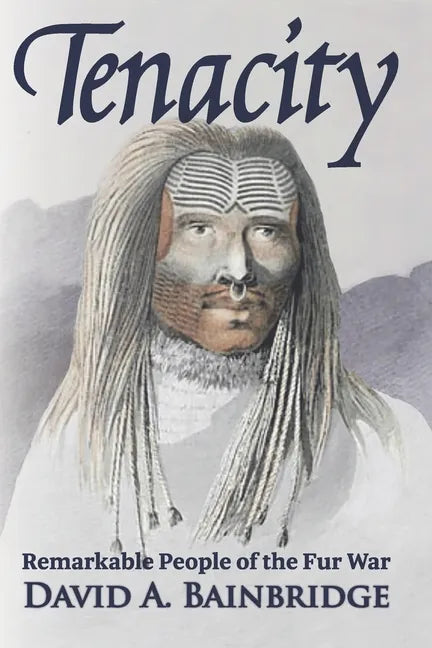 Tenacity: Remarkable People of the Fur War - Paperback