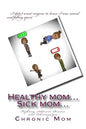 Healthy mom... Sick mom: Fighting Addisons Disease and Fibromyalgia - Paperback