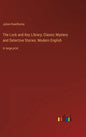 The Lock and Key Library; Classic Mystery and Detective Stories: Modern English: in large print - Hardcover
