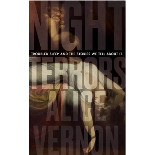 Night Terrors: Troubled Sleep and the Stories We Tell about It - Hardcover
