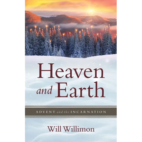 Heaven and Earth: Advent and the Incarnation - Paperback