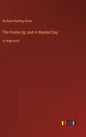 The Frame Up; and A Wasted Day: in large print - Hardcover