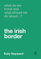 What Do We Know and What Should We Do About the Irish Border? - Hardcover