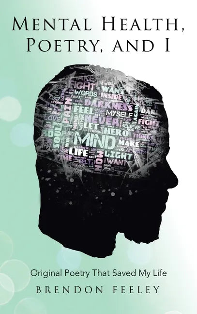 Mental Health, Poetry, and I: Original Poetry That Saved My Life - Hardcover